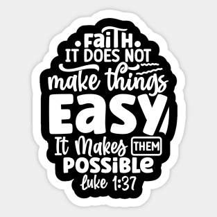 Luke 1:37 Faith Makes Things Possible Not Easy Bible Verse Sticker